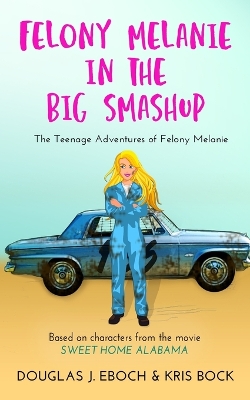 Book cover for Felony Melanie in the Big Smashup