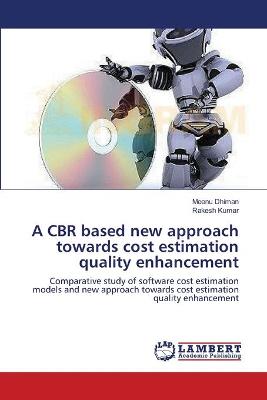 Book cover for A CBR based new approach towards cost estimation quality enhancement