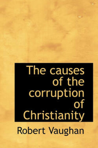 Cover of The Causes of the Corruption of Christianity