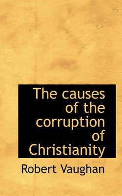 Book cover for The Causes of the Corruption of Christianity