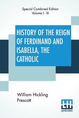 Book cover for History Of The Reign Of Ferdinand And Isabella, The Catholic (Complete)