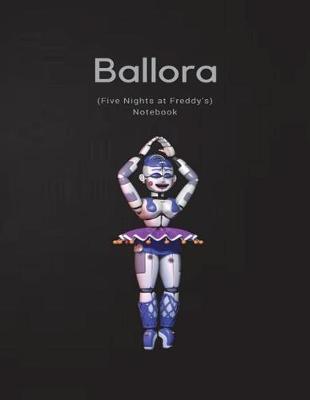 Book cover for Ballora Notebook (Five Nights at Freddy's)