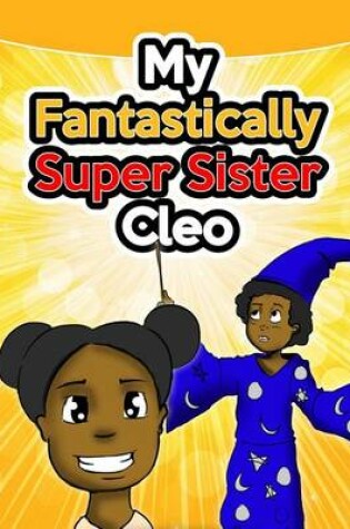 Cover of My Fantastically Super Sister Cleo