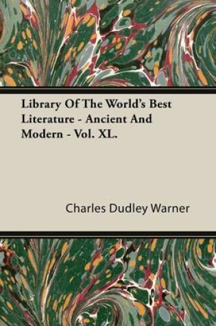 Cover of Library Of The World's Best Literature - Ancient And Modern - Vol. XL.