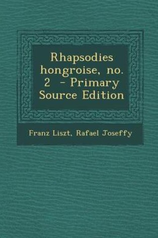 Cover of Rhapsodies Hongroise, No. 2 - Primary Source Edition