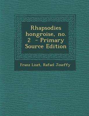 Book cover for Rhapsodies Hongroise, No. 2 - Primary Source Edition