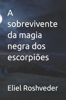 Cover of A sobrevivente da magia negra dos escorpiões