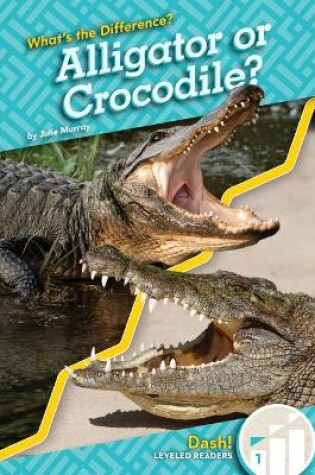 Cover of Alligator or Crocodile?