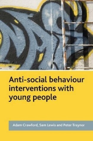 Cover of Anti-Social Behaviour Interventions with Young People