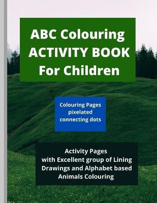 Book cover for ABC Colouring ACTIVITY BOOK For Children