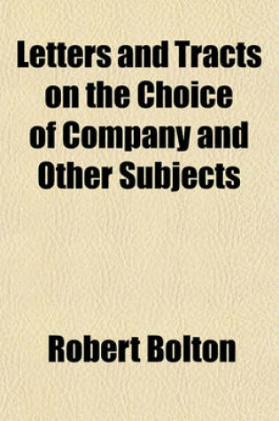 Cover of Letters and Tracts on the Choice of Company and Other Subjects