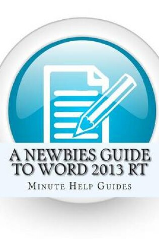 Cover of A Newbies Guide to Word 2013 RT