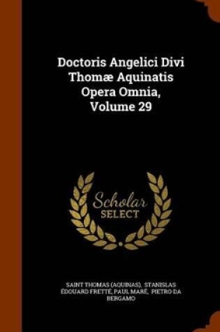 Cover of Doctoris Angelici Divi Thomae Aquinatis Opera Omnia, Volume 29