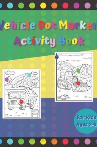 Cover of Vehicle Dot Marker Activity Book