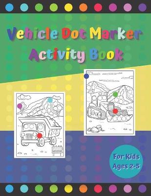 Book cover for Vehicle Dot Marker Activity Book