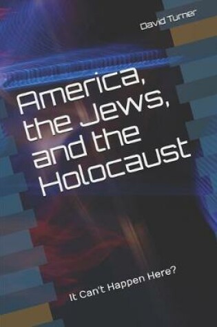 Cover of America, the Jews, and the Holocaust