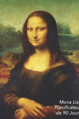 Cover of Mona Lisa Planificateur de 90 Jours