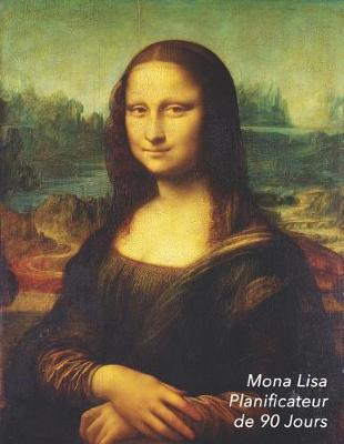 Book cover for Mona Lisa Planificateur de 90 Jours
