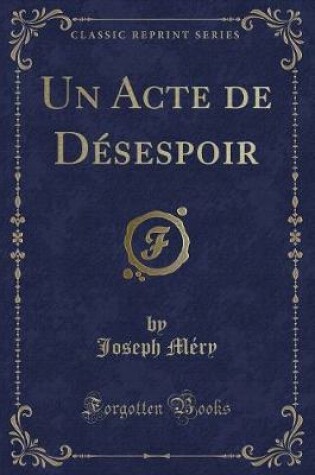 Cover of Un Acte de Désespoir (Classic Reprint)