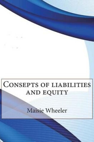 Cover of Consepts of Liabilities and Equity