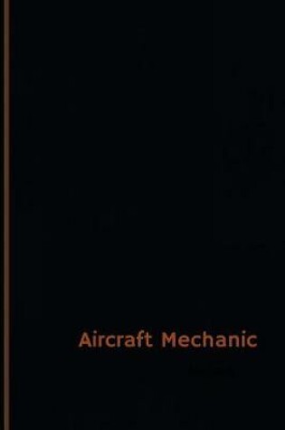 Cover of Aircraft Mechanic Log (Logbook, Journal - 120 pages, 6 x 9 inches)