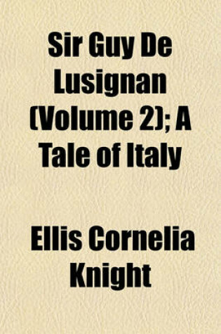 Cover of Sir Guy de Lusignan (Volume 2); A Tale of Italy