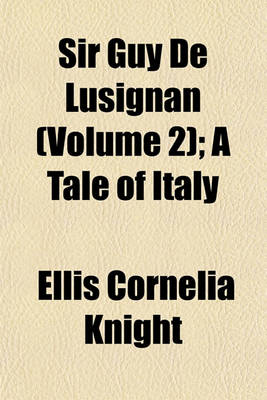 Book cover for Sir Guy de Lusignan (Volume 2); A Tale of Italy