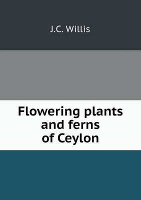 Book cover for Flowering plants and ferns of Ceylon