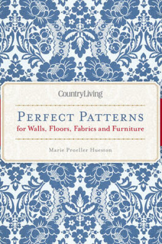 Cover of Country Living Perfect Patterns for Walls, Floors, Fabrics and Furniture