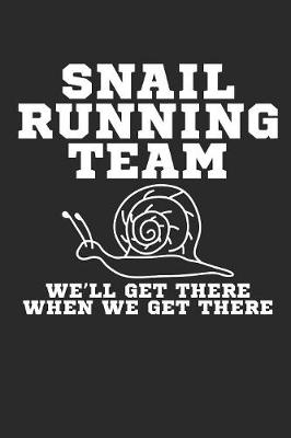 Book cover for Snail Running Team We'll Get There When We Get There