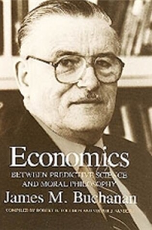 Cover of Economics:between Predictive Science & Moral Ph