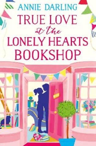 Cover of True Love at the Lonely Hearts Bookshop