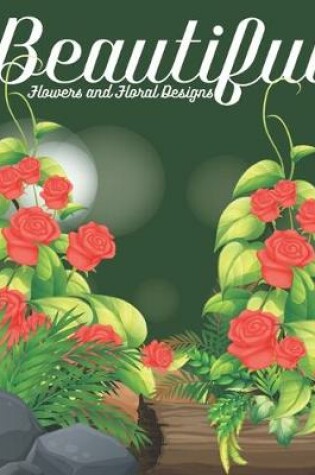 Cover of Beautiful Flowers And Floral Designs