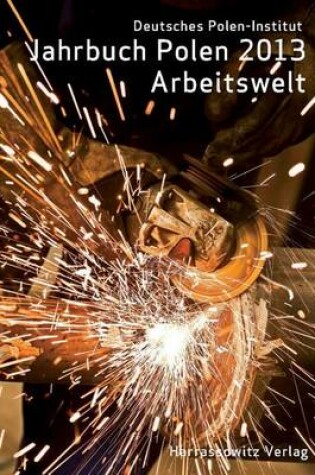 Cover of Jahrbuch Polen. Jahrbuch Des Deutschen Polen-Instituts Darmstadt / Jahrbuch Polen 24 (2013). Arbeitswelt