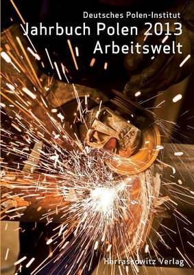 Book cover for Jahrbuch Polen. Jahrbuch Des Deutschen Polen-Instituts Darmstadt / Jahrbuch Polen 24 (2013). Arbeitswelt