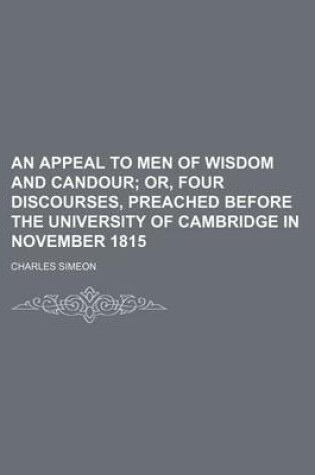 Cover of An Appeal to Men of Wisdom and Candour; Or, Four Discourses, Preached Before the University of Cambridge in November 1815