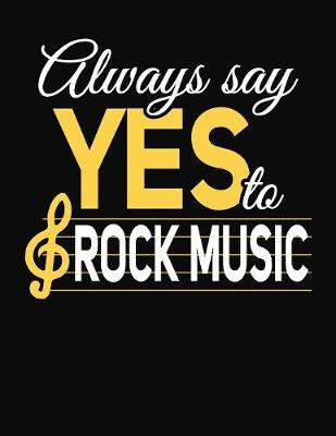 Book cover for Always Say Yes To Rock Music