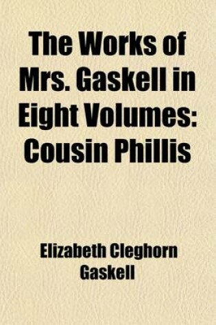 Cover of The Works of Mrs. Gaskell in Eight Volumes; Cousin Phillis Volume 7
