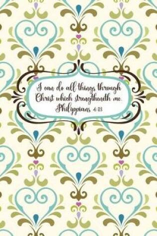 Cover of I can do all things through Christ which strengtheneth me.--Philippians 4