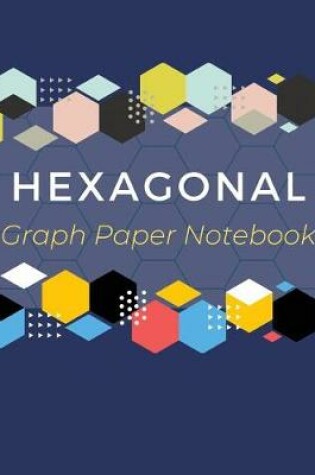 Cover of Hexagonal Graph Paper Notebook