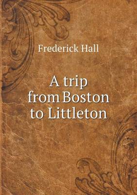 Book cover for A trip from Boston to Littleton