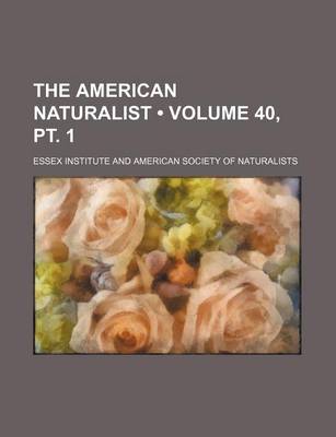 Book cover for The American Naturalist (Volume 40, PT. 1)