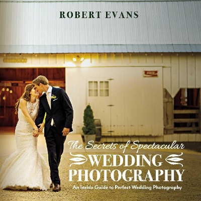 Book cover for The Secrets of Spectacular Wedding Photography
