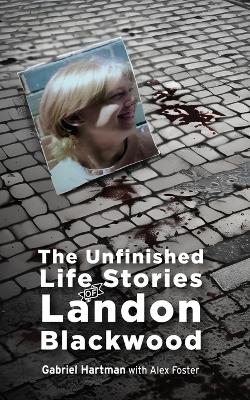 Book cover for The Unfinished Life Stories of Landon Blackwood