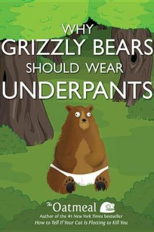 Cover of Why Grizzly Bears Should Wear Underpants