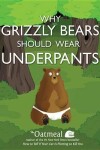 Book cover for Why Grizzly Bears Should Wear Underpants