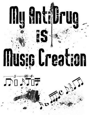 Book cover for My Anti-Drug Is Music Creation