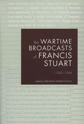 Cover of The Wartime Broadcasts of Francis Stuart