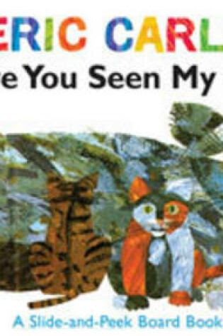 Cover of Have You Seen My Cat?: A Slide-and-Peek Board Book