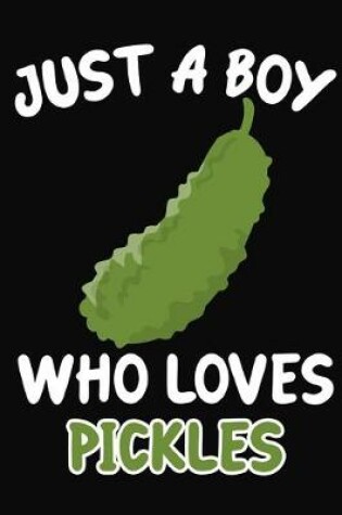 Cover of Just a Boy Who Loves Pickles